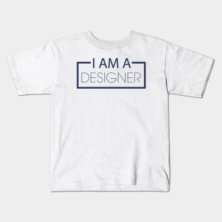 I AM A DESIGNER Kids T-Shirt